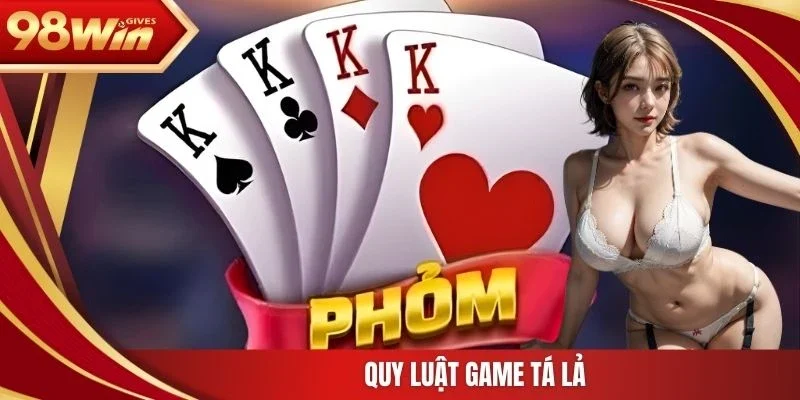 98win Bài Phỏm Quy luật game tá lả