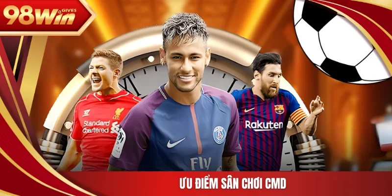 98win CMD Sports Ưu điểm sân chơi CMD