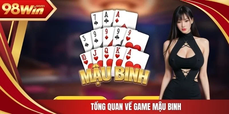 98win Mậu Binh Tổng quan về game mậu binh
