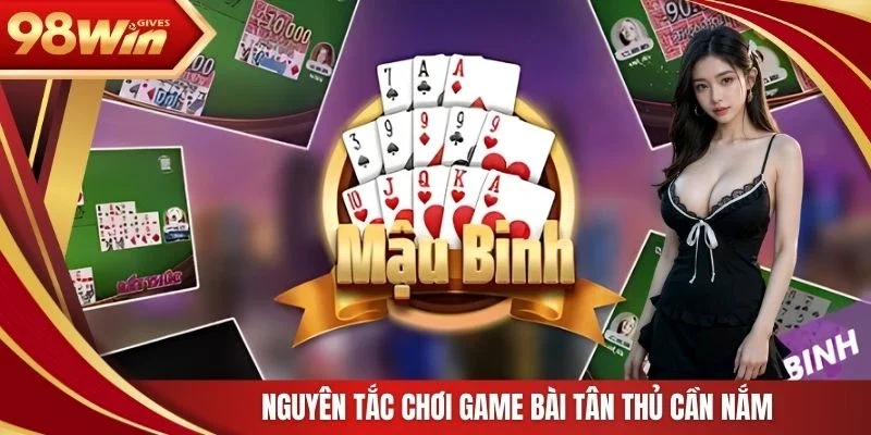 98win Mậu Binh Nguyên tắc chơi game bài tân thủ cần nắm