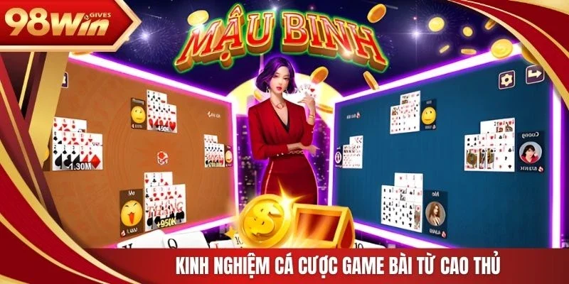 98win Mậu Binh Kinh nghiệm cá cược game bài từ cao thủ