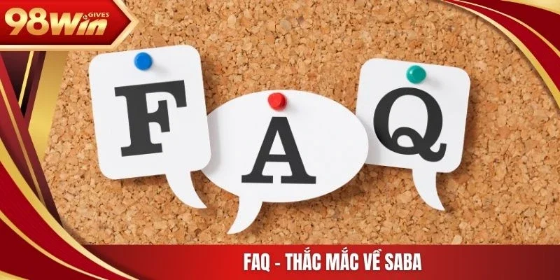 98win SABA Sports FAQ - Thắc mắc về SABA
