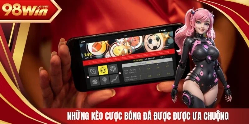 98win Soi kèo bóng đá Những kèo cược bóng đá được được ưa chuộng