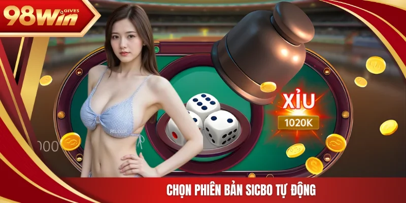 98win Tài xỉu online Chọn phiên bản sicbo tự động